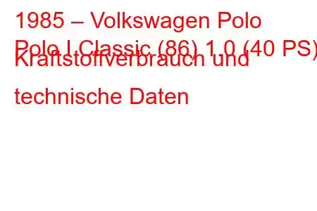 1985 – Volkswagen Polo
Polo I Classic (86) 1.0 (40 PS) Kraftstoffverbrauch und technische Daten