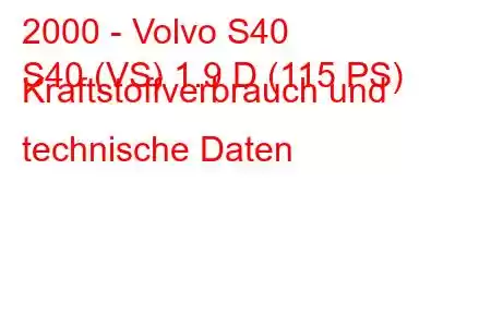 2000 - Volvo S40
S40 (VS) 1.9 D (115 PS) Kraftstoffverbrauch und technische Daten