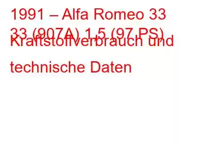 1991 – Alfa Romeo 33
33 (907A) 1,5 (97 PS) Kraftstoffverbrauch und technische Daten