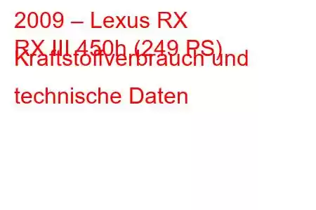 2009 – Lexus RX
RX III 450h (249 PS) Kraftstoffverbrauch und technische Daten