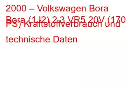 2000 – Volkswagen Bora
Bora (1J2) 2.3 VR5 20V (170 PS) Kraftstoffverbrauch und technische Daten