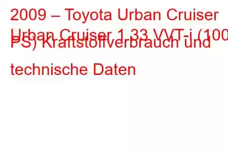 2009 – Toyota Urban Cruiser
Urban Cruiser 1.33 VVT-i (100 PS) Kraftstoffverbrauch und technische Daten