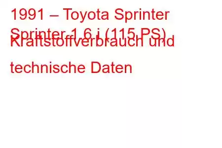 1991 – Toyota Sprinter
Sprinter 1.6 i (115 PS) Kraftstoffverbrauch und technische Daten