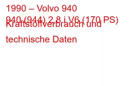 1990 – Volvo 940
940 (944) 2,8 i V6 (170 PS) Kraftstoffverbrauch und technische Daten