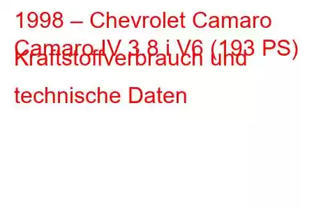 1998 – Chevrolet Camaro
Camaro IV 3.8 i V6 (193 PS) Kraftstoffverbrauch und technische Daten