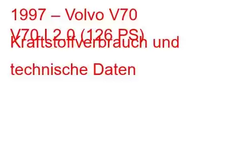 1997 – Volvo V70
V70 I 2.0 (126 PS) Kraftstoffverbrauch und technische Daten