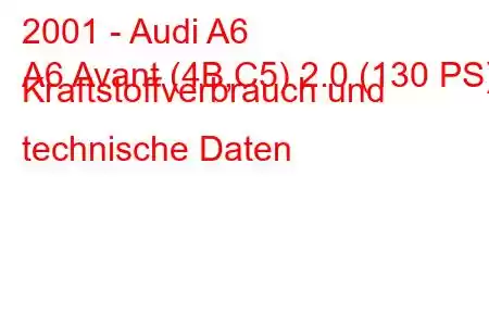 2001 - Audi A6
A6 Avant (4B,C5) 2.0 (130 PS) Kraftstoffverbrauch und technische Daten