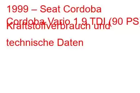 1999 – Seat Cordoba
Cordoba Vario 1.9 TDI (90 PS) Kraftstoffverbrauch und technische Daten