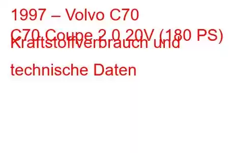 1997 – Volvo C70
C70 Coupe 2.0 20V (180 PS) Kraftstoffverbrauch und technische Daten