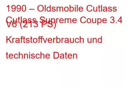 1990 – Oldsmobile Cutlass
Cutlass Supreme Coupe 3.4 V6 (213 PS) Kraftstoffverbrauch und technische Daten