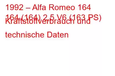 1992 – Alfa Romeo 164
164 (164) 2,5 V6 (163 PS) Kraftstoffverbrauch und technische Daten