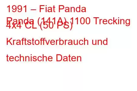 1991 – Fiat Panda
Panda (141A) 1100 Trecking 4x4 CL (50 PS) Kraftstoffverbrauch und technische Daten