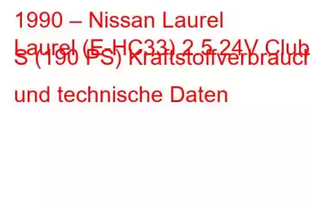 1990 – Nissan Laurel
Laurel (E-HC33) 2.5 24V Club S (190 PS) Kraftstoffverbrauch und technische Daten