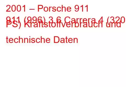 2001 – Porsche 911
911 (996) 3.6 Carrera 4 (320 PS) Kraftstoffverbrauch und technische Daten