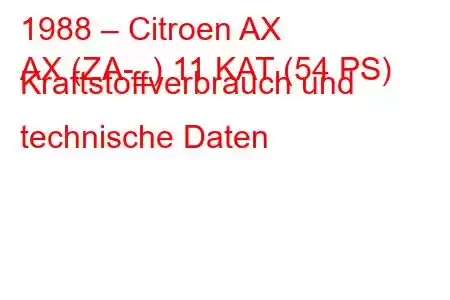 1988 – Citroen AX
AX (ZA-_) 11 KAT (54 PS) Kraftstoffverbrauch und technische Daten