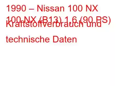 1990 – Nissan 100 NX
100 NX (B13) 1,6 (90 PS) Kraftstoffverbrauch und technische Daten