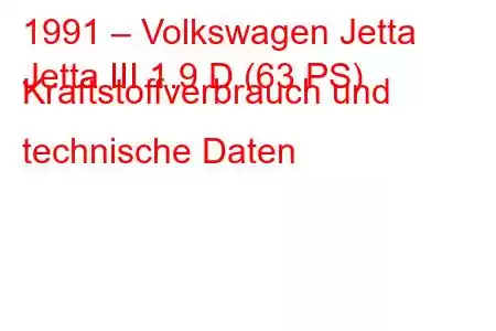 1991 – Volkswagen Jetta
Jetta III 1.9 D (63 PS) Kraftstoffverbrauch und technische Daten