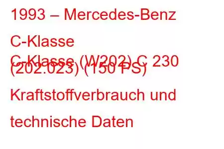 1993 – Mercedes-Benz C-Klasse
C-Klasse (W202) C 230 (202.023) (150 PS) Kraftstoffverbrauch und technische Daten