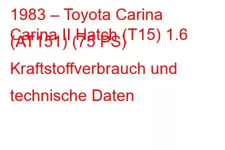 1983 – Toyota Carina
Carina II Hatch (T15) 1.6 (AT151) (75 PS) Kraftstoffverbrauch und technische Daten