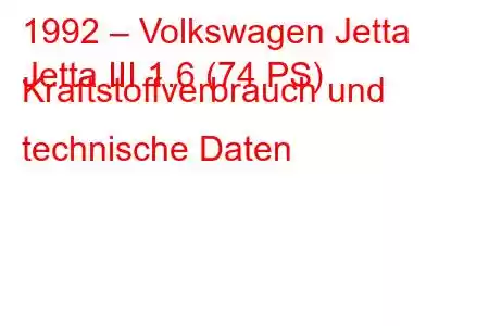 1992 – Volkswagen Jetta
Jetta III 1.6 (74 PS) Kraftstoffverbrauch und technische Daten