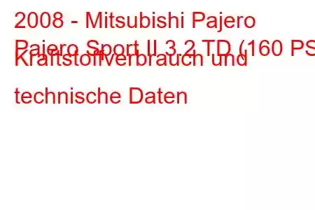 2008 - Mitsubishi Pajero
Pajero Sport II 3.2 TD (160 PS) Kraftstoffverbrauch und technische Daten