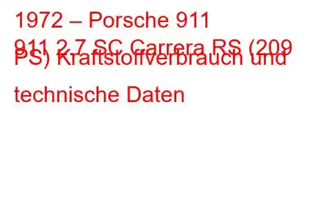 1972 – Porsche 911
911 2.7 SC Carrera RS (209 PS) Kraftstoffverbrauch und technische Daten