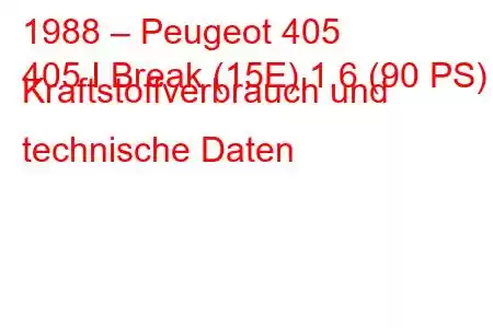 1988 – Peugeot 405
405 I Break (15E) 1,6 (90 PS) Kraftstoffverbrauch und technische Daten