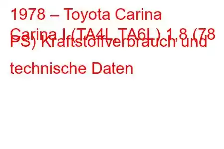 1978 – Toyota Carina
Carina I (TA4L,TA6L) 1,8 (78 PS) Kraftstoffverbrauch und technische Daten