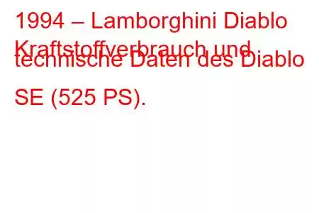 1994 – Lamborghini Diablo
Kraftstoffverbrauch und technische Daten des Diablo SE (525 PS).