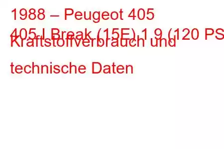 1988 – Peugeot 405
405 I Break (15E) 1,9 (120 PS) Kraftstoffverbrauch und technische Daten