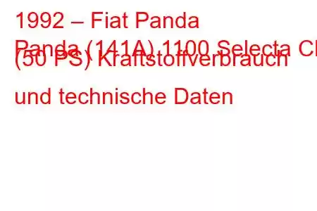 1992 – Fiat Panda
Panda (141A) 1100 Selecta CL (50 PS) Kraftstoffverbrauch und technische Daten