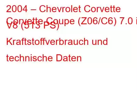 2004 – Chevrolet Corvette
Corvette Coupe (Z06/C6) 7.0 i V8 (513 PS) Kraftstoffverbrauch und technische Daten