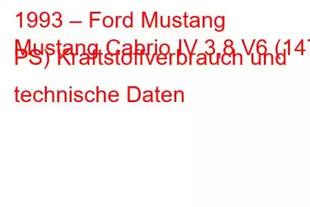 1993 – Ford Mustang
Mustang Cabrio IV 3,8 V6 (147 PS) Kraftstoffverbrauch und technische Daten