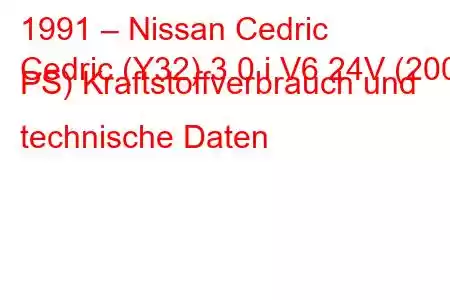 1991 – Nissan Cedric
Cedric (Y32) 3.0 i V6 24V (200 PS) Kraftstoffverbrauch und technische Daten