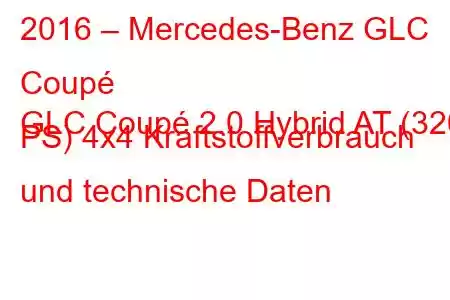 2016 – Mercedes-Benz GLC Coupé
GLC Coupé 2.0 Hybrid AT (320 PS) 4x4 Kraftstoffverbrauch und technische Daten