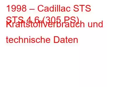 1998 – Cadillac STS
STS 4.6 (305 PS) Kraftstoffverbrauch und technische Daten