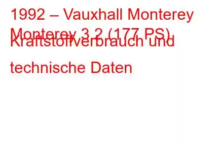 1992 – Vauxhall Monterey
Monterey 3.2 (177 PS) Kraftstoffverbrauch und technische Daten