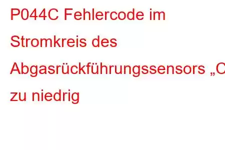 P044C Fehlercode im Stromkreis des Abgasrückführungssensors „C“ zu niedrig