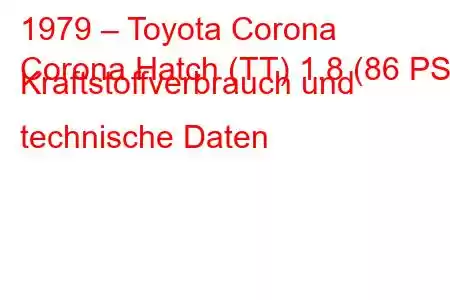 1979 – Toyota Corona
Corona Hatch (TT) 1.8 (86 PS) Kraftstoffverbrauch und technische Daten