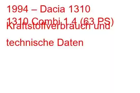 1994 – Dacia 1310
1310 Combi 1.4 (63 PS) Kraftstoffverbrauch und technische Daten