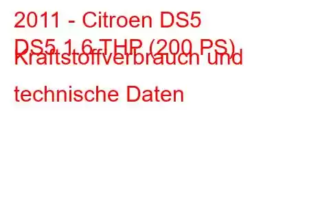 2011 - Citroen DS5
DS5 1.6 THP (200 PS) Kraftstoffverbrauch und technische Daten