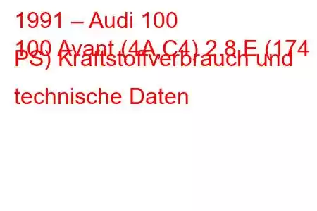 1991 – Audi 100
100 Avant (4A,C4) 2.8 E (174 PS) Kraftstoffverbrauch und technische Daten