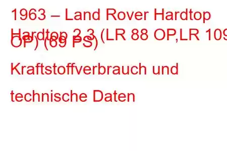 1963 – Land Rover Hardtop
Hardtop 2.3 (LR 88 OP,LR 109 OP) (69 PS) Kraftstoffverbrauch und technische Daten