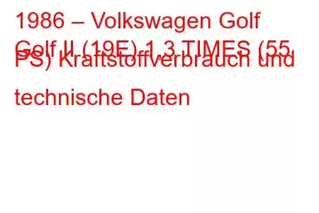 1986 – Volkswagen Golf
Golf II (19E) 1,3 TIMES (55 PS) Kraftstoffverbrauch und technische Daten