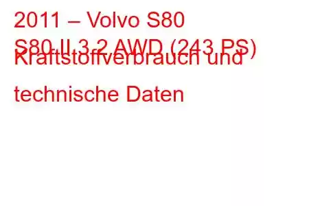 2011 – Volvo S80
S80 II 3.2 AWD (243 PS) Kraftstoffverbrauch und technische Daten