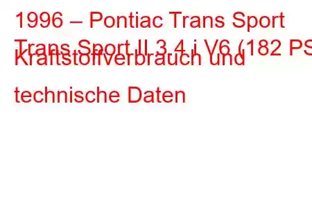 1996 – Pontiac Trans Sport
Trans Sport II 3.4 i V6 (182 PS) Kraftstoffverbrauch und technische Daten