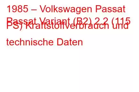 1985 – Volkswagen Passat
Passat Variant (B2) 2.2 (115 PS) Kraftstoffverbrauch und technische Daten