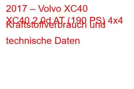 2017 – Volvo XC40
XC40 2.0d AT (190 PS) 4x4 Kraftstoffverbrauch und technische Daten