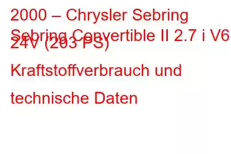 2000 – Chrysler Sebring
Sebring Convertible II 2.7 i V6 24V (203 PS) Kraftstoffverbrauch und technische Daten