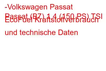 -Volkswagen Passat
Passat (B7) 1.4 (150 PS) TSI EcoFuel Kraftstoffverbrauch und technische Daten